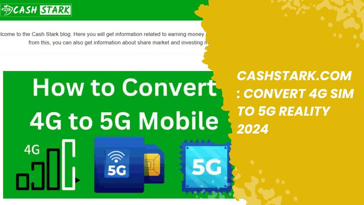 Cashstark .com Convert 4G sim to 5G