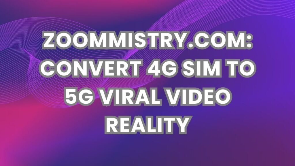 Zoom Mistry Convert 4G sim to 5G viral video reality
