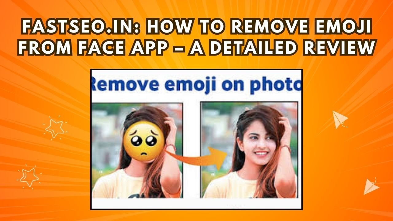 Fastseo .in remove emoji from face app