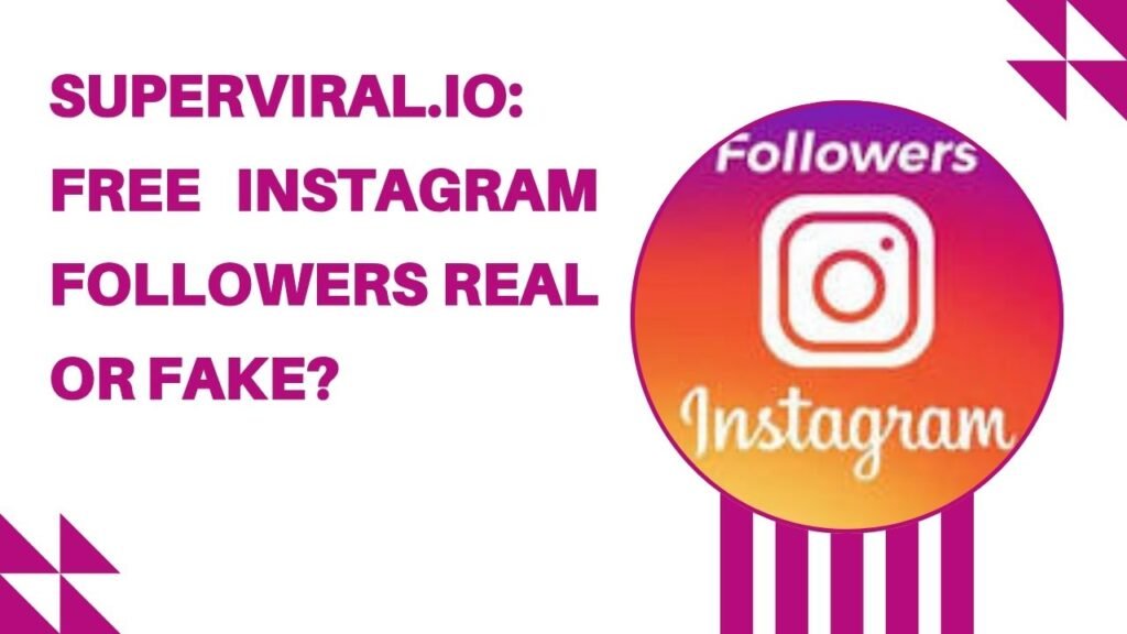 Superviral.io: Free Instagram Followers Real or Fake?

