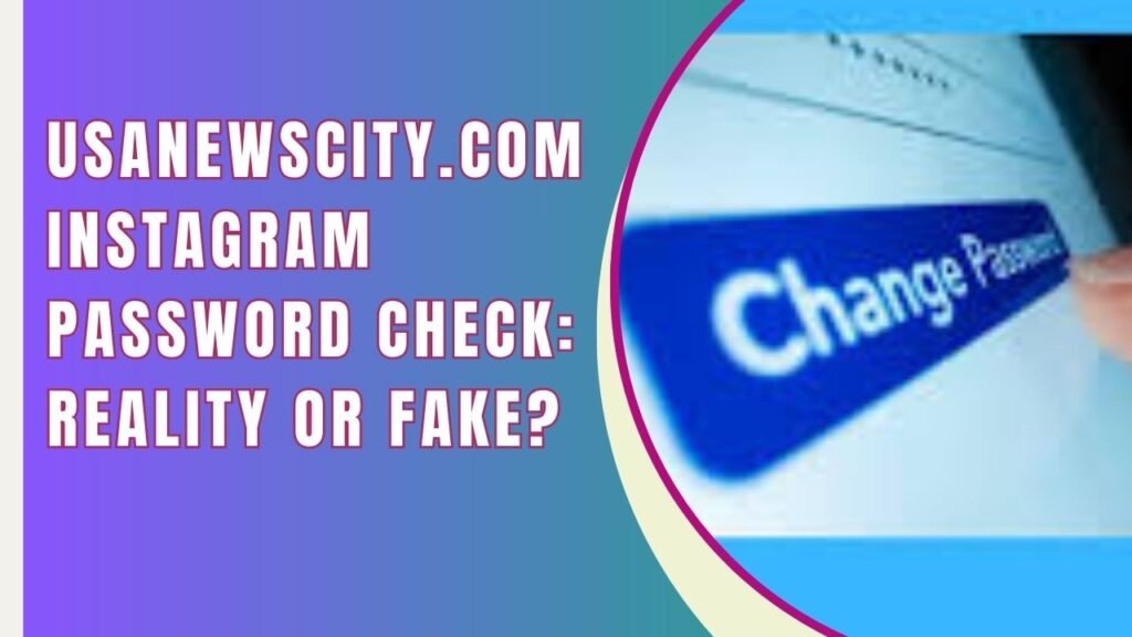 usanewscity .com instagram password check
