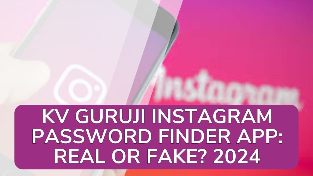 Kv guruji instagram password finder app 
