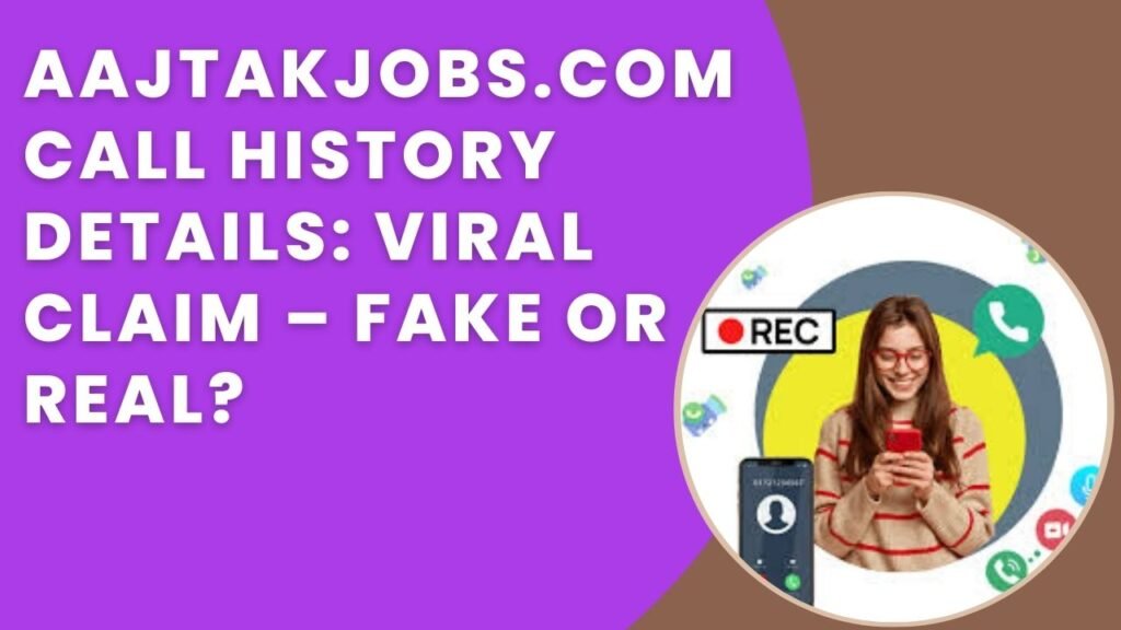 Aajtakjobs .com call history details
