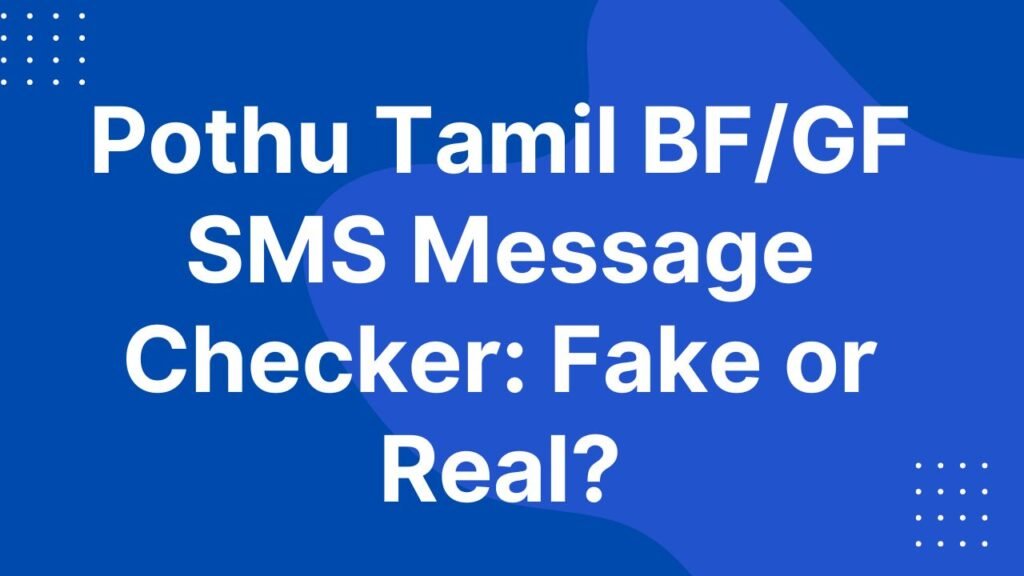 Pothu Tamil bf/gf sms msg checker
