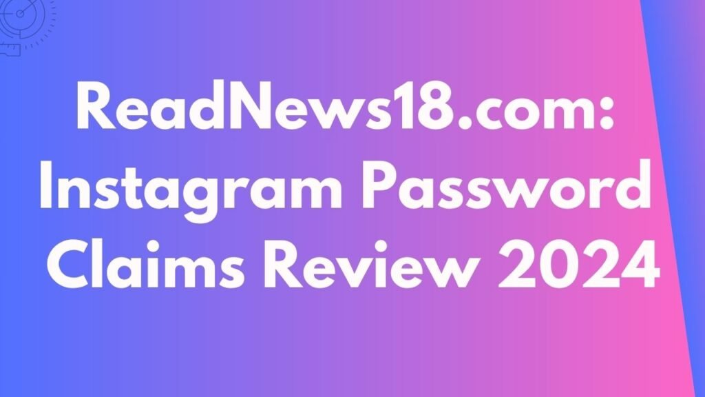 readnews18 .com instagram password
