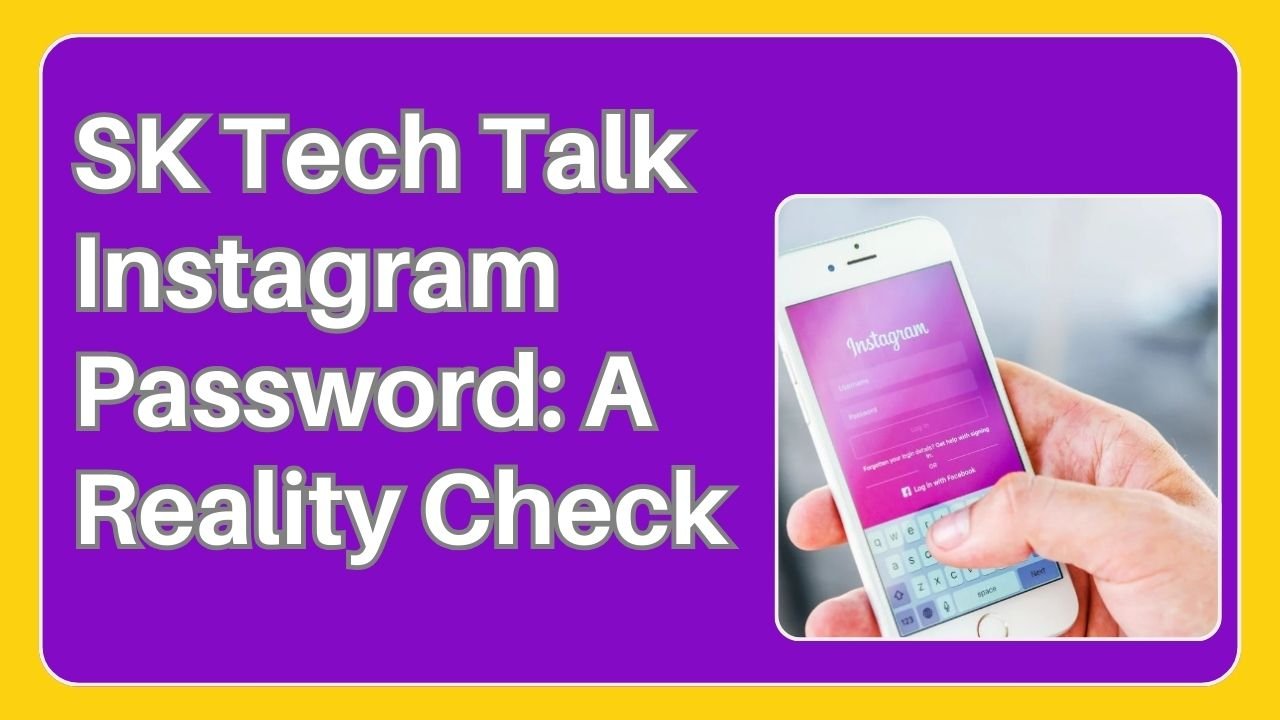 Sk tech talk instagram password