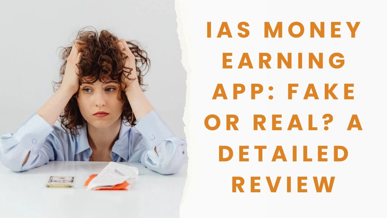 Ias money earning app fake or real