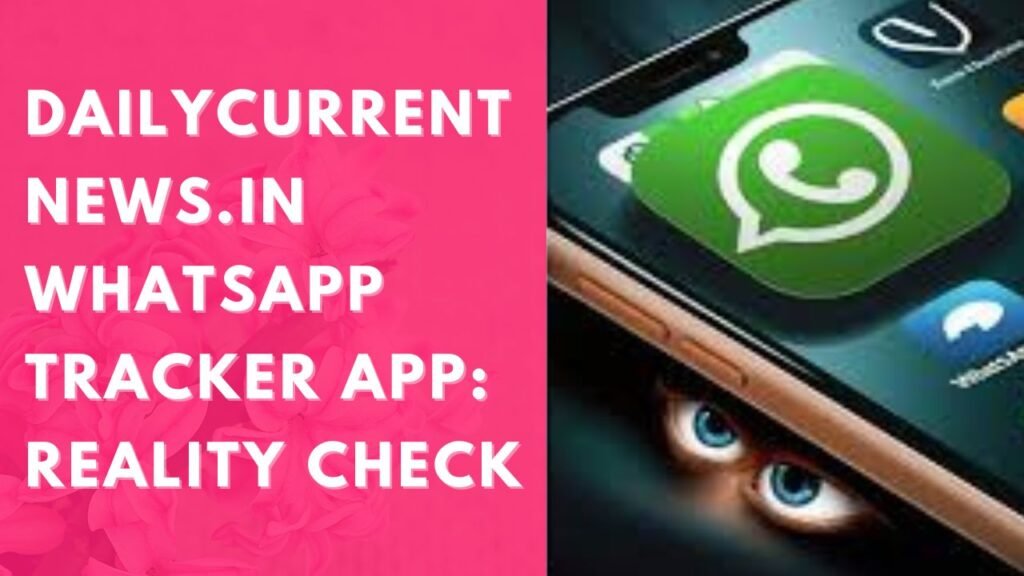 Dailycurrentnews. in whatsapp Tracker app
