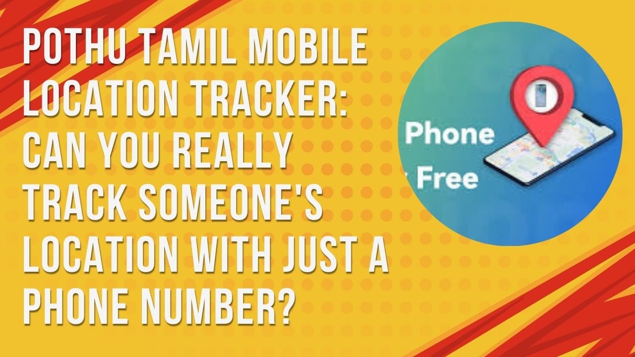 Pothu Tamil mobile location tracker