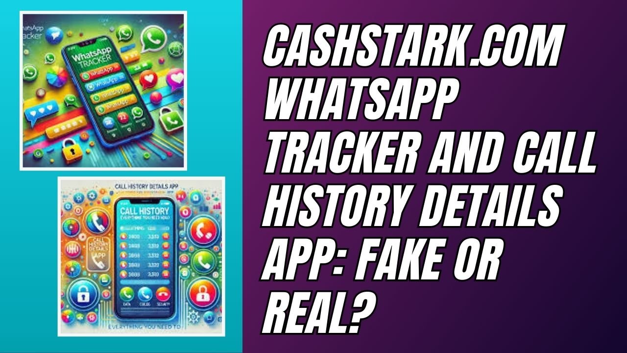 Cashstark .com whatsapp Tracker and call history details app fake or real