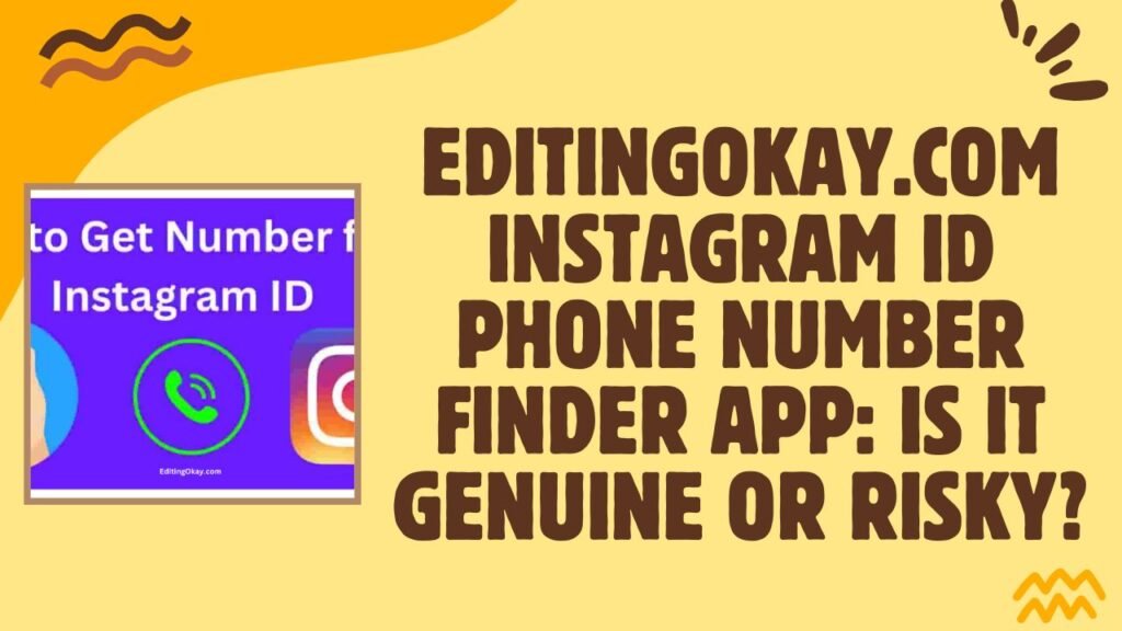 Editingokay .com Instagram id phone number finder app