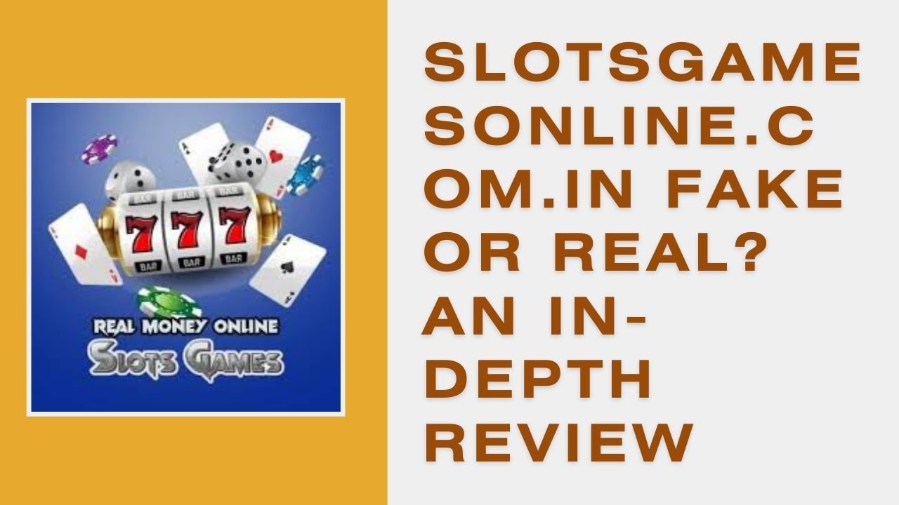 slotsgamesonline.com.in fake or real