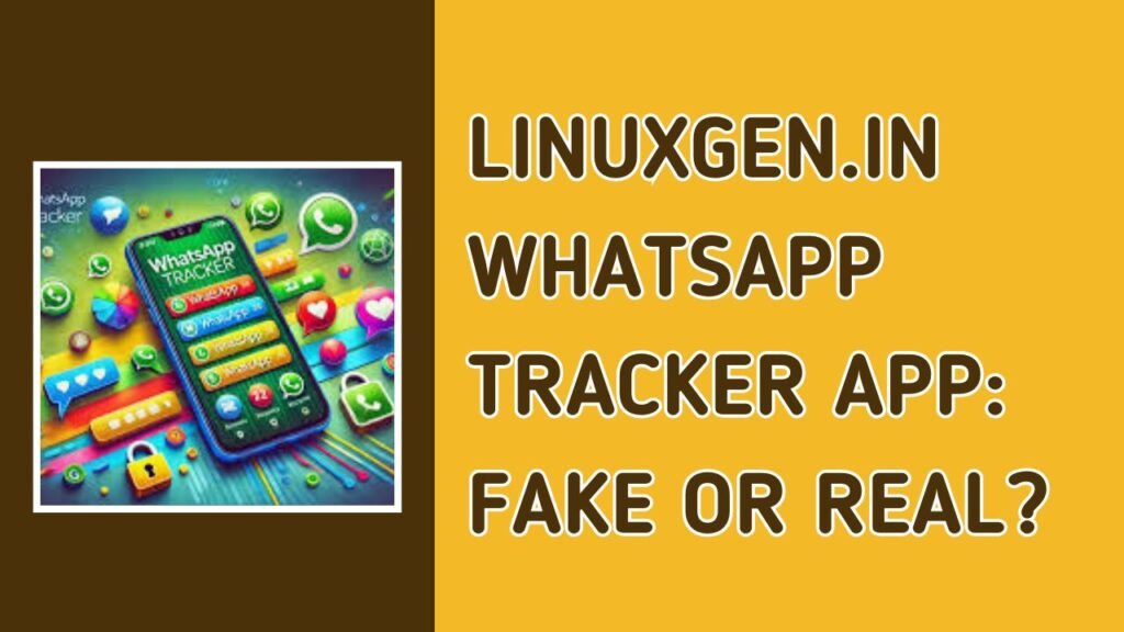 linuxgen.in whatsapp tracker app fake or real
