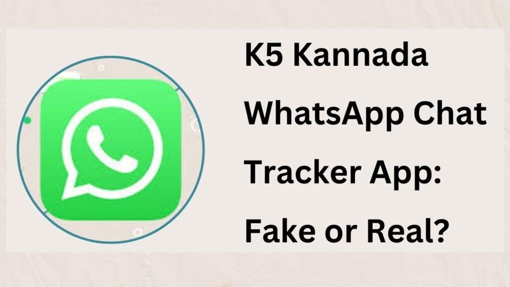 K5 kannada whatsapp chat tracker app fake or real