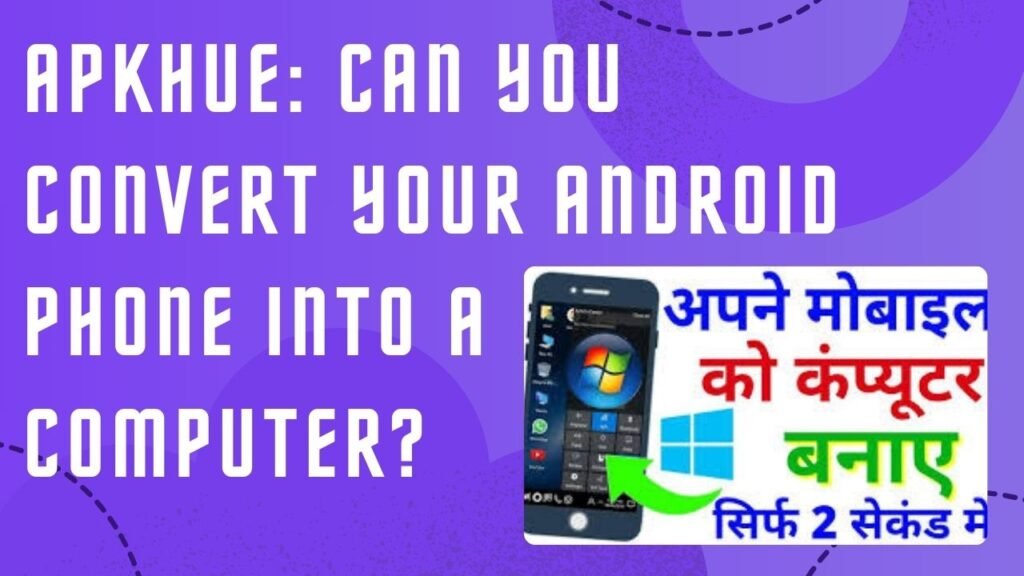 Apkhue android phone convert to computer app fake or real
