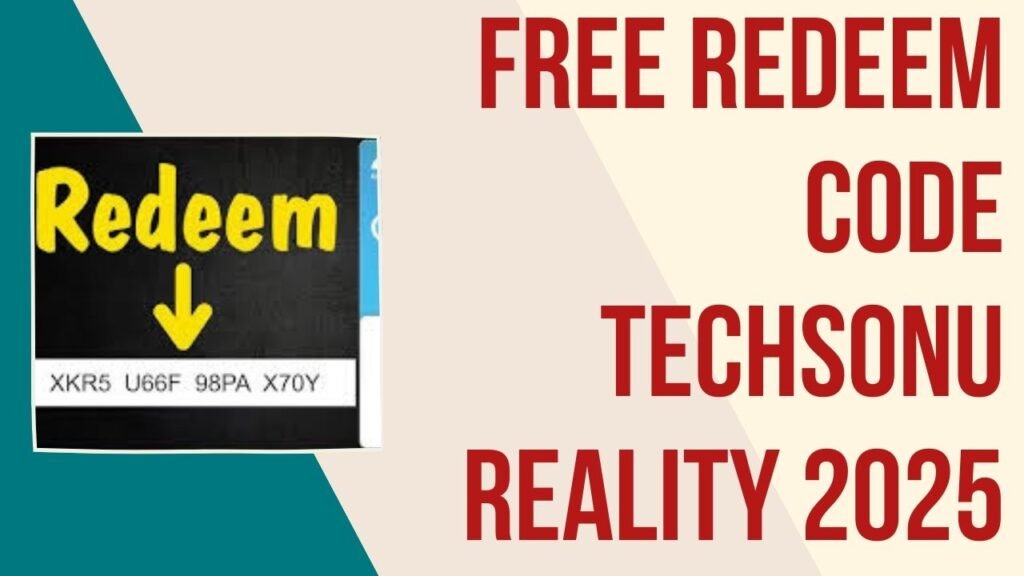 Free Redeem Code Techsonu Reality 2025