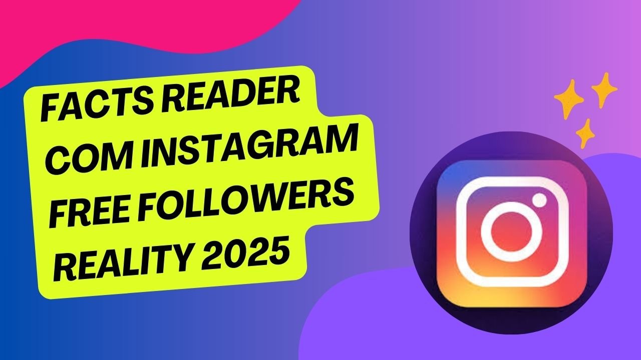 facts reader com instagram free followers