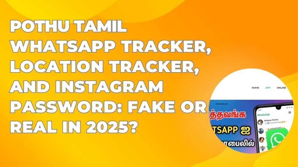 Pothu Tamil whatsapp Tracker, location tracker, Instagram password fake or real