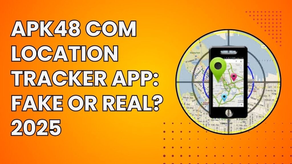 Apk48 com location tracker app fake or real