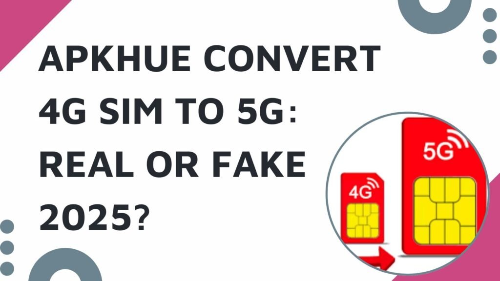 Apkhue convert 4G sim to 5G Real?